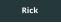 Rick