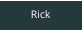 Rick
