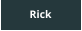 Rick